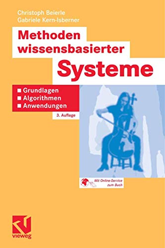 Methoden wissensbasierter Systeme: Grundlagen, Algorithmen, Anwendungen (Computational Intelligence)