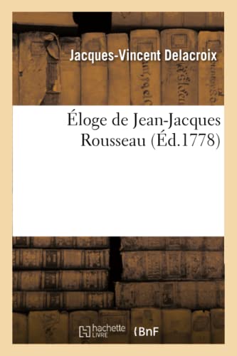 Éloge de Jean-Jacques Rousseau (Histoire) (French Edition)