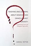 Teaching and Learning About Genocide and Crimes Against Humanity: Fundamental Issues and Pedagogical Approaches (NA)