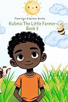 Kulima: The Little Farmer (Book 3) (Kulima: The Little Farmer (Book Series)) B0F671LFJV Book Cover