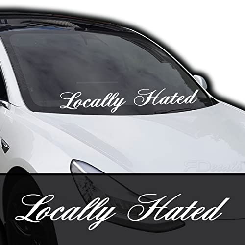 Locally Hated Full Size Windshield Banner | Vinyl Decal/Sticker Graphic, Cursive/Script for Car and Truck Window Livery Accessory