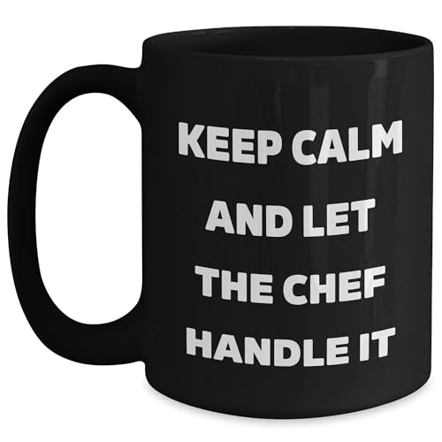 Keep Calm and Let the Chef Handle It Chef Black Coffee Mug for Valentine's Unique Gifts from Friends, Unique Gift for Chef, Funny Quote