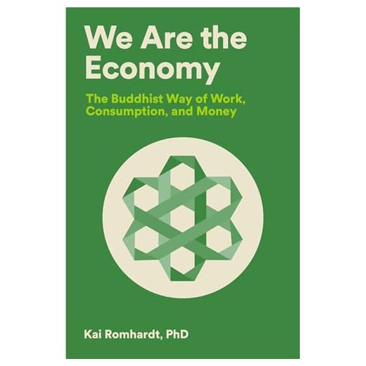 We Are the Economy: The Buddhist Way of Work, Consumption, and Money