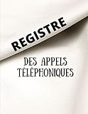 Registre Des Appels Téléphoniques: Journal des appels clients / Spécial entreprise, standard téléphonique, secrétaire, association , accueil / 1000 communications