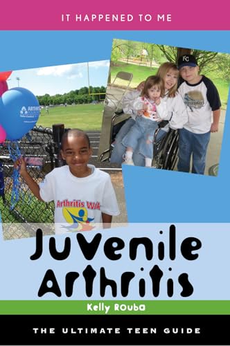 Juvenile Arthritis: The Ultimate Teen Guide (It Happened to Me