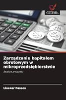 Zarzadzanie kapitalem obrotowym w mikroprzedsiebiorstwie: Studium przypadku (Polish Edition) 3639867599 Book Cover