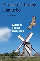 A Year of Birding Nantucket: Volume Six 1484000781 Book Cover