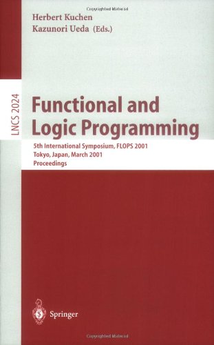 Functional and Logic Programming: 5th International Symposium, Flops 2001, Tokyo, Japan, March 7-9, 2001 : Proceedings (Lecture Notes in Computer Science)