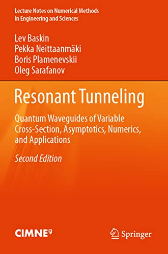 Resonant Tunneling: Quantum Waveguides of Variable Cross-Section, Asymptotics, Numerics, and Applications (Lecture Notes on Numerical Methods in Engineering and Sciences)