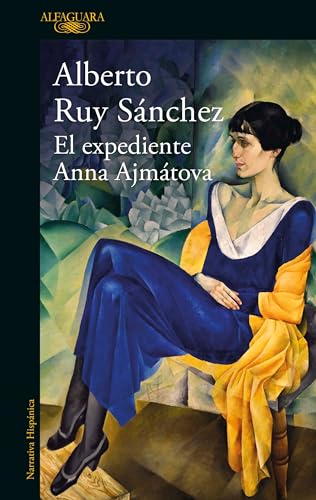 El expediente Anna Ajmátova / The Anna Akhmatova File (Spanish Edition)