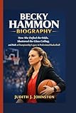 Becky Hammon Biography: How She Defied the Odds, Shattered the Glass Ceiling, and Built a Championship Legacy in Professional Basketball