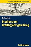 Studien zum Dreißigjährigen Krieg (Geschichte in Wissenschaft und Forschung) - Gerhard Fritz 