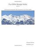 Fun With Navajo Verbs Book 1 Sisnaajin&Atilde;&shy;: 125 Navajo Verbs Fully Conjugated In Up To Seven Modes