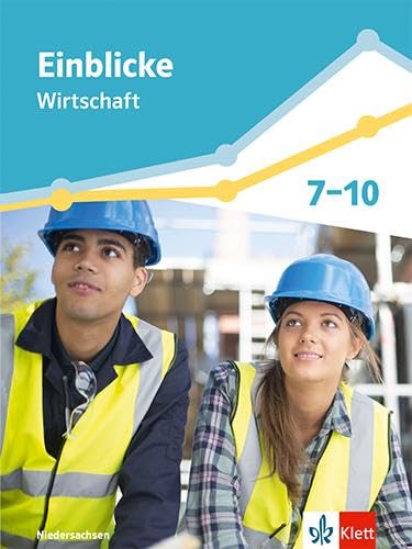 Einblicke Wirtschaft Gesamtband 7-10. Differenzierende Ausgabe Niedersachsen: Schulbuch Klasse 7-10 (Einblicke Wirtschaft. Differenzierende Ausgabe Niedersachsen ab 2022)
