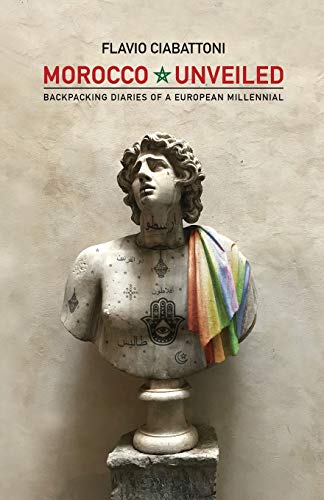 Morocco Unveiled: Backpacking Diaries of a European Millennial (Oriente e Occidente)