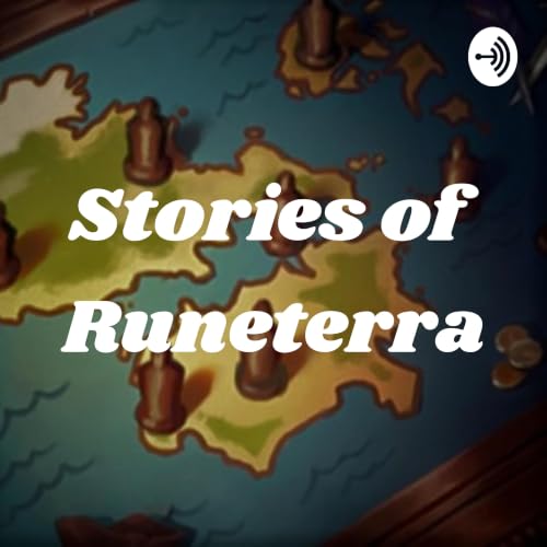 『Stories of Runeterra: A League of Legends Lore Podcast』のカバーアート