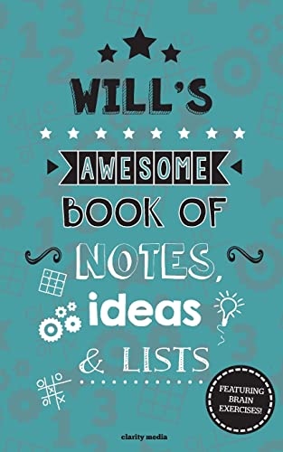 Will's Awesome Book Of Notes, Lists & Ideas: Featuring brain exercises!