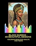  Black Queens - 40 Beautiful Designs: Coloring Book for Adults, and Teens (Coloring Books for Adults, Teens and Children)