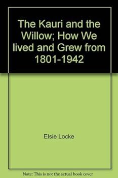 Paperback The Kauri and the Willow; How We lived and Grew from 1801-1942 [Unqualified] Book