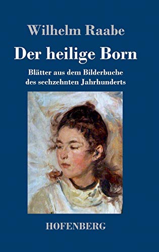 Der heilige Born: Blätter aus dem Bilderbuche des sechzehnten Jahrhunderts (German Edition)