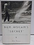 Ben Hogan's Secret: A Fictionalized Biography