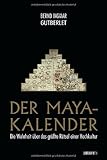 maya kalender endet  Der Maya-Kalender: Die Wahrheit über das größte Rätsel einer Hochkultur (Ehrenwirth Sachbuch)