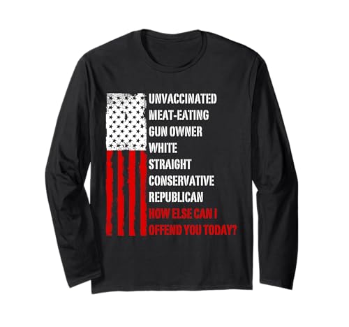 How Else Can I Offend You Today Funny Saying Quote Usa Flag Long Sleeve T-Shirt