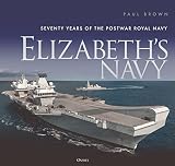 Elizabeth’s Navy: Seventy Years of the Postwar Royal Navy - Dr Paul Brown 