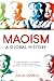 Maoism: A Global History