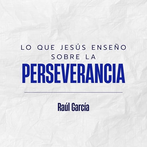 Lo que ense&ntilde;&oacute; Jes&uacute;s sobre la perseverancia | Conferencia 14-12-25 copertina