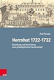 Herrnhut 1722-1732: Entstehung und Entwicklung einer philadelphischen Gemeinschaft (Arbeiten zur Geschichte des Pietismus)