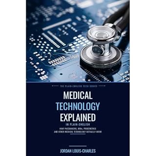 Medical Technology Explained Audiobook By Jordan Louis-Charles, Jordan O'Neal cover art