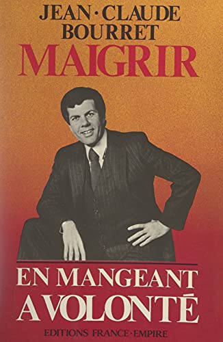 Maigrir, en mangeant à volonté (French Edition)