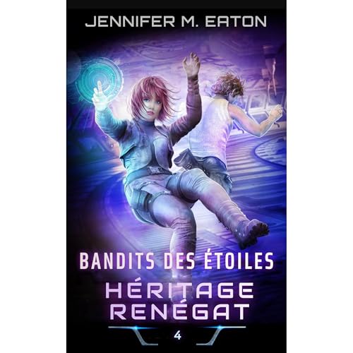 BANDITS DES &Eacute;TOILES: H&Eacute;RITAGE REN&Eacute;GAT Audiobook By Jennifer M. Eaton cover art