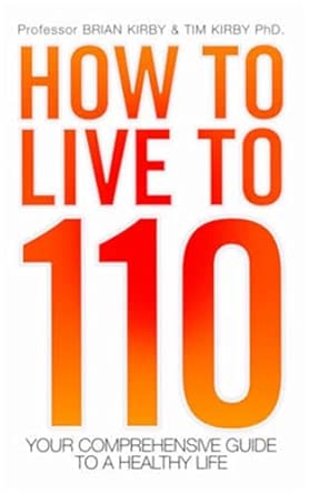 How to Live to 110 - Your Comprehensive Guide to a Healthy Life book cover