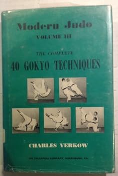 Modern Judo Volume III the Complete 40 Gokyo Techniques