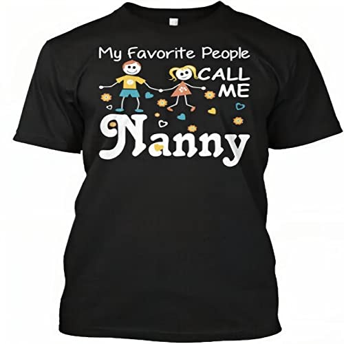 My Favorite People Call Me Nanny Short Sleeve T-Shirt-Round Neck Short Sleeve Birthday Gift T-Shirt 100% Cotton S-3XL