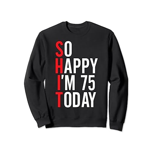 So Happy I'm 75 Today Funny 75th Birthday Chistes 75 Cumpleaños Sudadera