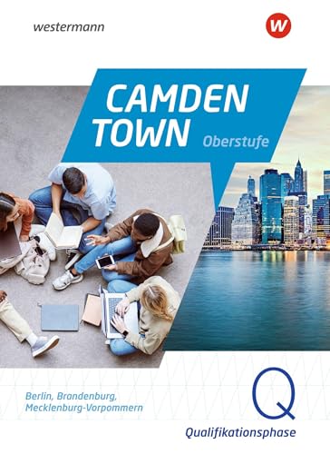 Camden Town Oberstufe. Qualifikationsphase Schulbuch. Für Berlin, Brandenburg, Mecklenburg-Vorpommern: Ausgabe