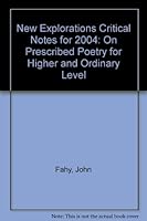 New Explorations Critical Notes for 2004: On Prescribed Poetry for Higher and Ordinary Level 0717133745 Book Cover