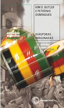 Diásporas imaginadas: Atlântico Negro e histórias afro-brasileiras [paperback] Butler, Kim D.; Domingues, Petrônio and Nogueira, Mariângela de Mattos