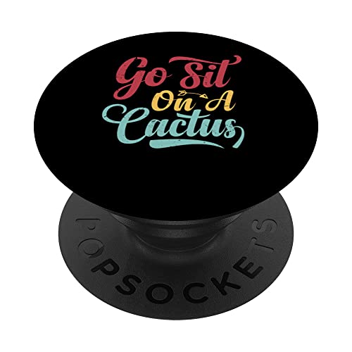 Go Sit On A Cactus - Funny Sarcasm Irony PopSockets PopGrip Interchangeable