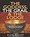 The Goddess, the Grail and the Lodge