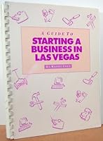 A Guide to Starting a Business in Las Vegas 0963089005 Book Cover