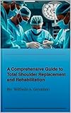 totalement diva fin  A Comprehensive Guide to Total Shoulder Replacement and Rehabilitation (English Edition)