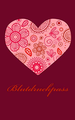Blutdruckpass: Platz für 2000 Messungen | ca. DIN A6 | unkompliziert, übersichtlich, klein und handlich | Blutdrucktagebuch zum Ausfüllen von Datum, Uhrzeit, Blutdruck und Puls. Herz mit Blumen
