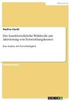 Das handelsrechtliche Wahlrecht zur Aktivierung von Entwicklungskosten: Eine Analyse der Vorteilhaftigkeit 3668028710 Book Cover