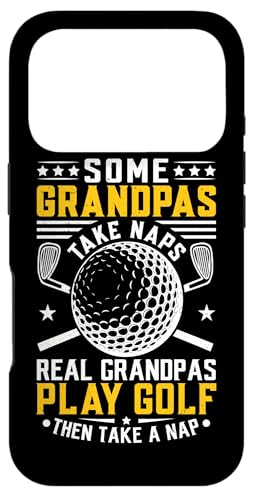 Some Grandpas Take Naps Real Grandpas Play Golf And Take A X}zP[X iPhone 17 Pro p
