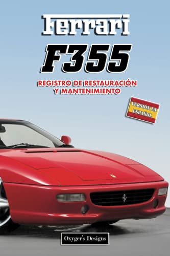 FERRARI F355: REGISTRO DE RESTAURACIÓN Y MANTENIMIENTO (Ediciones en español) (Spanish Edition) FERRARI F355: REGISTRO DE RESTAURACIÓN Y MANTENIMIENTO (Ediciones en español) (Spanish Edition)