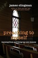 Preaching to Myself: Learning from and living my own lessons 1986414140 Book Cover